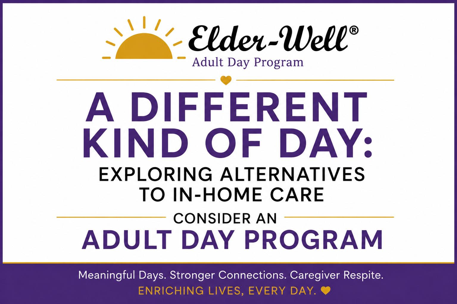Elder-Well Adult Day Program graphic titled “A Different Kind of Day: Exploring Alternatives to In-Home Care,” highlighting meaningful days, stronger connections, and caregiver respite.